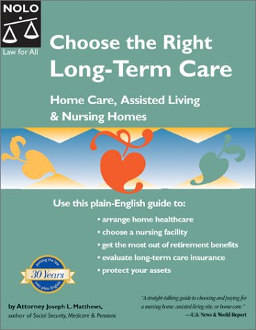 Beispielbild fr Choose the Right Long-Term Care : Home Care, Assisted Living, and Nursing Homes zum Verkauf von Better World Books: West