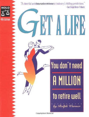 Imagen de archivo de Get a Life: You Don't Need a Million to Retire Well, Fourth Edition a la venta por Wonder Book