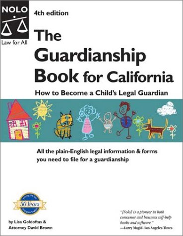 The Guardianship Book for California: How to Become a Child's Legal Guardian (9780873378628) by Goldoftas, Lisa; Brown, David; Brown, David Wayne