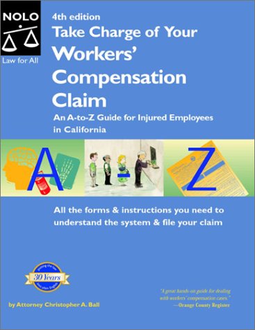 Beispielbild fr Take Charge of Your Workers* Compensation Claim: An A to Z Guide for Injured Employees in California (Take Charge of Your Workers* Compensation Claim, 4th ed) zum Verkauf von dsmbooks