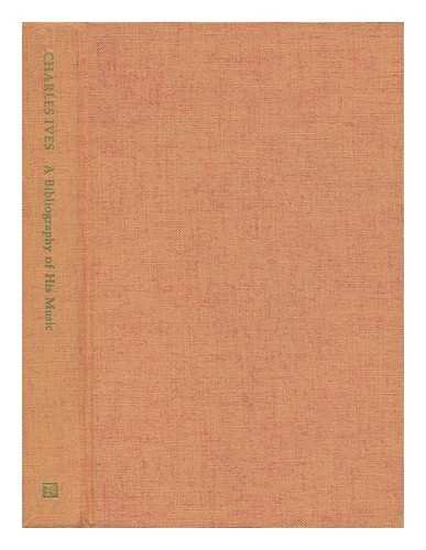 9780873380577: Charles Edward Ives, 1874-1954 : a Bibliography of His Music