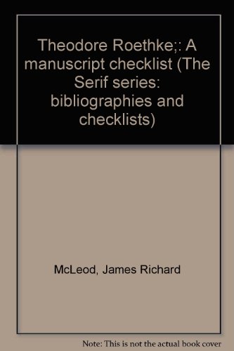 Stock image for Theodore Roethke;: A manuscript checklist (The Serif series: bibliographies and checklists) for sale by Redux Books