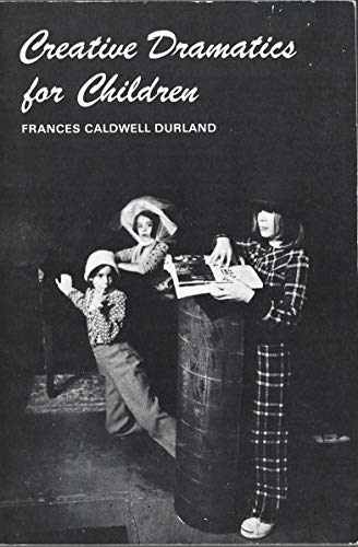 Imagen de archivo de Creative Dramatics for Children: A Practical Manual for Teachers and Leaders a la venta por Ebooksweb