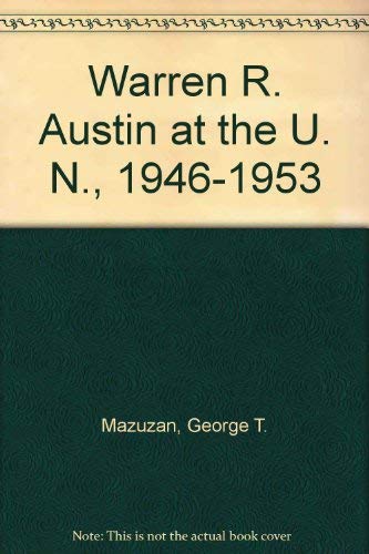 Beispielbild fr WARREN R. AUSTIN AT THE U.N., 1946-1953 zum Verkauf von Second Story Books, ABAA