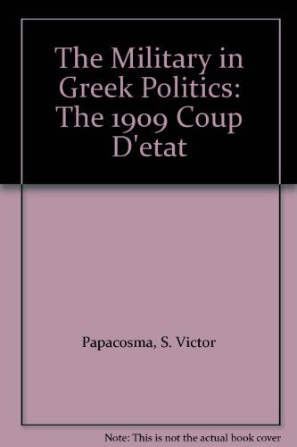 Beispielbild fr The Military in Greek Politics : The 1909 Coup D'Etat zum Verkauf von Better World Books