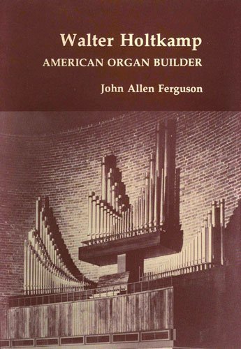 Beispielbild fr Walter Holtkamp : American Organ Builder zum Verkauf von Better World Books