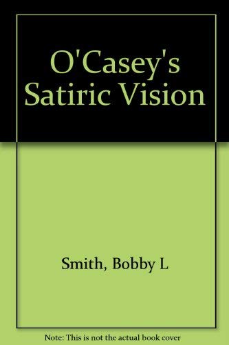 Beispielbild fr O'Casey's Satiric Vision zum Verkauf von Book Booth