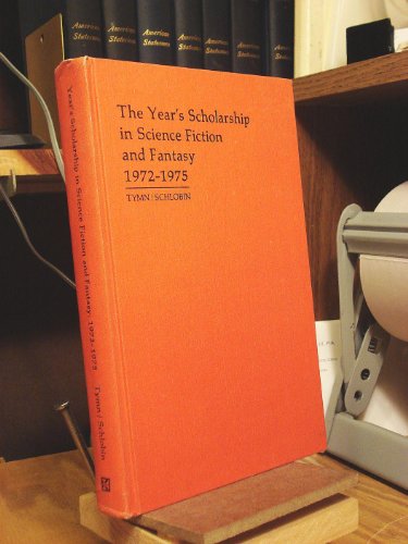 Year's Scholarship in Science Fiction and Fantasy 1972-1975 (The Serif Series, Bibliographies and Checklists, No. 36) (9780873382229) by Tymn, Marshall B.; Schlobin, Roger C.