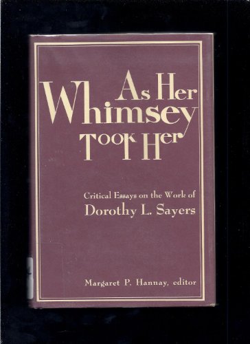 Beispielbild fr As Her Whimsey Took Her: Critical Essays on the Work of Dorothy L. Sayers zum Verkauf von Windows Booksellers