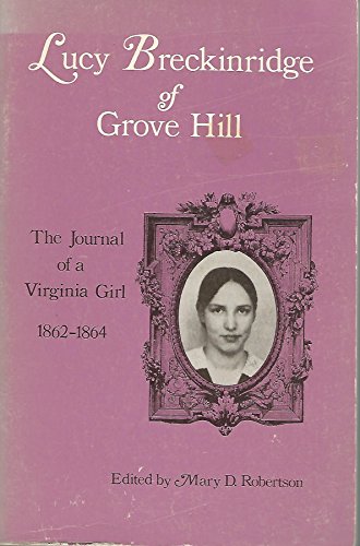 Imagen de archivo de Lucy Breckinridge of Grove Hill: The Journal of a Virginia Girl, 1862-1864 a la venta por ThriftBooks-Atlanta