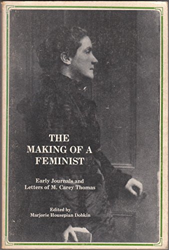 Stock image for The Making of a Feminist: Early Journals and Letters of M. Carey Thomas for sale by The Unskoolbookshop