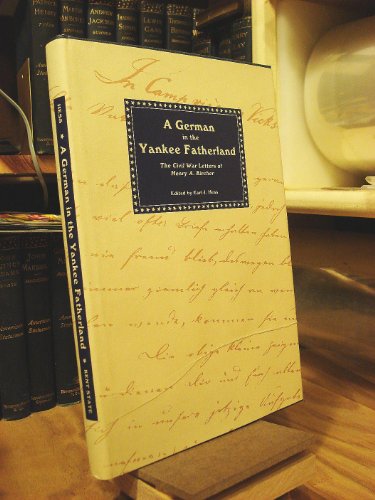 Imagen de archivo de A German in the Yankee Fatherland : The Civil War Letters of Henry A. Kirchner a la venta por Better World Books