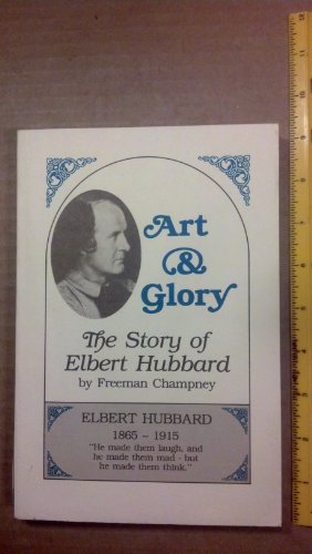 9780873382953: Art and Glory: The Story of Elbert Hubbard