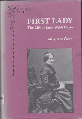Stock image for First Lady: The Life of Lucy Webb Hayes for sale by ThriftBooks-Dallas