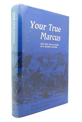 9780873383066: Your true Marcus: The Civil War letters of a Jewish colonel