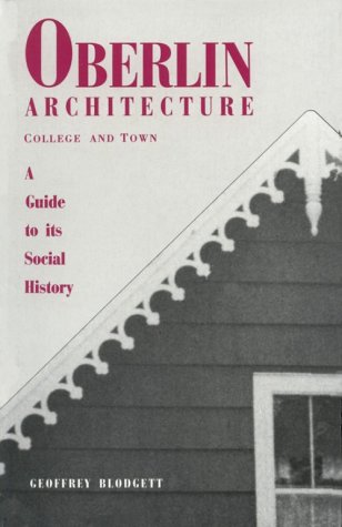 9780873383097: Oberlin Architecture, College & Town: A Guide to Its Social History