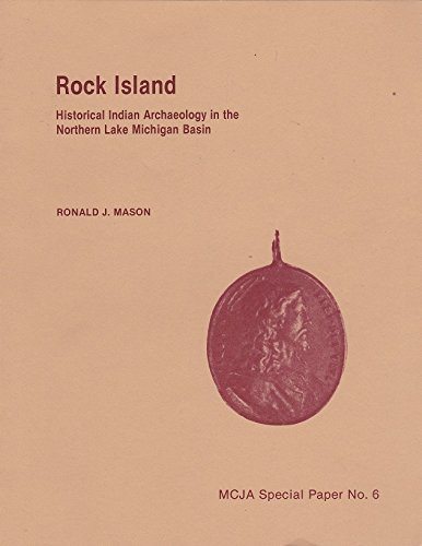 Imagen de archivo de Rock Island: Historical Indian Archaeology in the Northern Lake Michigan Basin, MCJA Special Paper No. 6 a la venta por John M. Gram