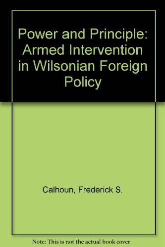 9780873383271: Power and Principle: Armed Intervention in Wilsonian Foreign Policy