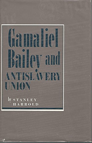 9780873383295: Gamaliel Bailey and Antislavery Union