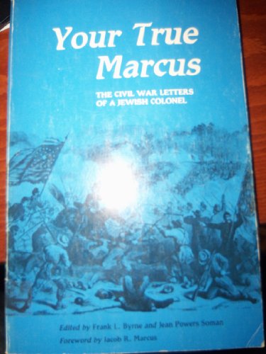 Stock image for Your True Marcus: The Civil War Letters of a Jewish Colonel for sale by Great Matter Books