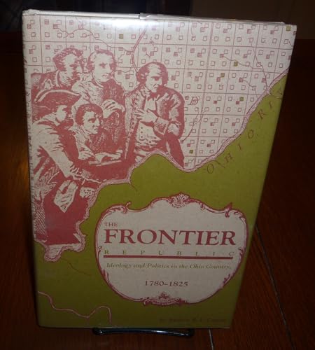 9780873383325: The Frontier Republic: Ideology and Politics in the Ohio Country, 1780-1825