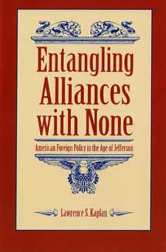 Beispielbild fr Entangling Alliances with None: American Foreign Policy in the Age of Jefferson zum Verkauf von ThriftBooks-Dallas