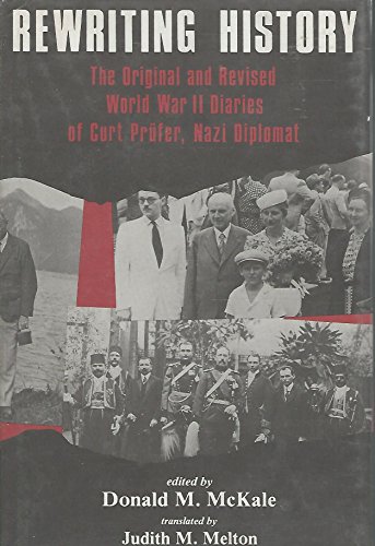 Imagen de archivo de Rewriting History: The Original and Revised World War II Diaries of Curt Prufer, Nazi Diplomat a la venta por Kona Bay Books