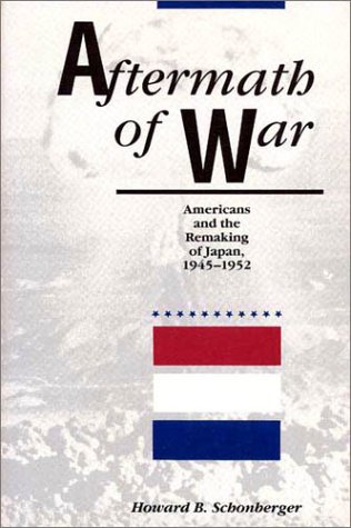 Stock image for Aftermath of War: Americans and the Remaking of Japan, 1945-1952 for sale by ThriftBooks-Dallas