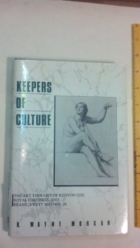 Imagen de archivo de Keepers of Culture : The Art-Thought of Kenyon Cox, Royal Cortissoz, and Frank Jewett Mather, Jr. a la venta por Better World Books