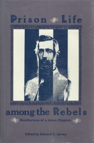 Beispielbild fr Prison Life Among the Rebels: Recollections of a Union Chaplain zum Verkauf von Powell's Bookstores Chicago, ABAA
