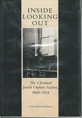 Inside Looking Out: The Cleveland Jewish Orphan Asylum, 1868-1924