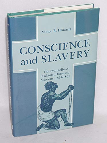 Immagine dell'editore per Conscience and Slavery: The Evangelistic Calvinist Domestic Missions, 1837-1861 venduto da Books From California