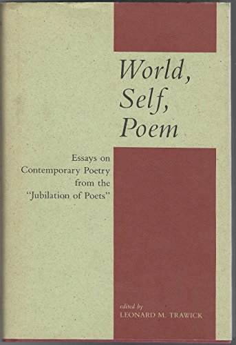 Stock image for World, Self, Poem : Essays on Contemporary Poetry from the "Jubilation of Poets" for sale by Better World Books