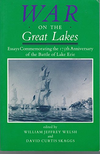 Beispielbild fr War on the Great Lakes: Essays Commemorating the 175th Anniversary of the Battle of Lake Erie zum Verkauf von Orphans Treasure Box