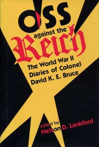 Stock image for OSS Against the Reich: The World War II Diaries of Colonel David K.E. Bruce for sale by Books of the Smoky Mountains