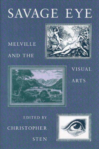 Stock image for Savage Eye Melville and the Visual Arts for sale by Willis Monie-Books, ABAA