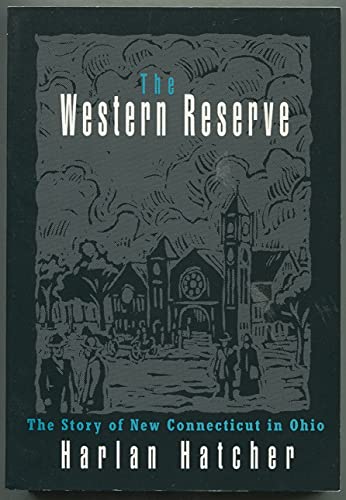 Beispielbild fr The Western Reserve: The Story of New Connecticut in Ohio (Black Squirrel Books) zum Verkauf von Ergodebooks