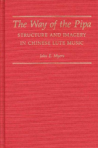 9780873384551: THE WAY OF THE PIPA: Structure and Imagery of Chinese Lute Music (World Musics)