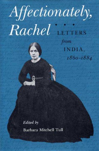 

Affectionately, Rachel: Letters from India, 1860-1884 [signed] [first edition]