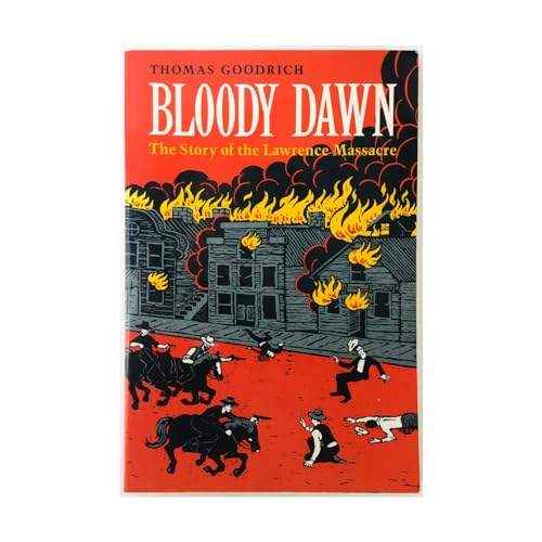 Bloody Dawn: The Story of the Lawrence Massacre (9780873384766) by Thomas Goodrich