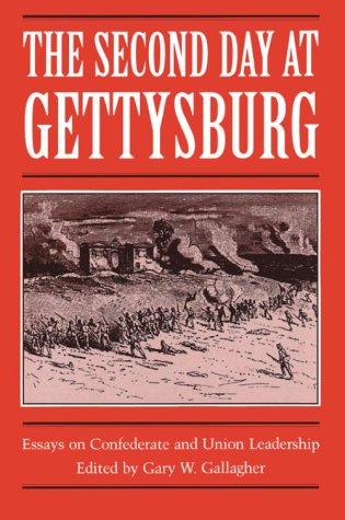 Second Day at Gettysburg: Essays on Confederate & Union Leadership.