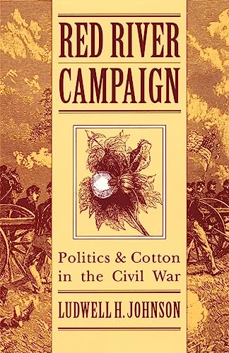 9780873384865: Red River Campaign: Politics and Cotton in the Civil War