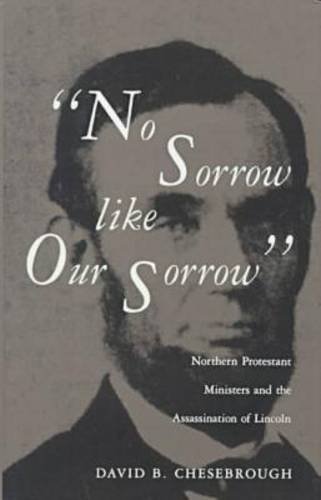 9780873384919: No Sorrow Like Our Sorrow: Northern Protestant Ministers and the Assassination of Lincoln