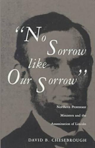 "No Sorrow like Our Sorrow": Northern Protestant Ministers and the Assassination of Lincoln