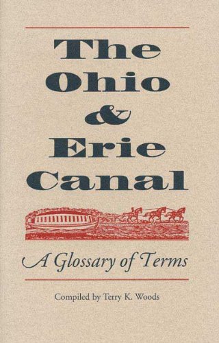 9780873385220: The Ohio & Erie Canal: A Glossary of Terms