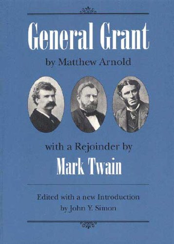 Beispielbild fr General Grant: by Matthew Arnold with a Rejoinder by Mark Twain zum Verkauf von SecondSale