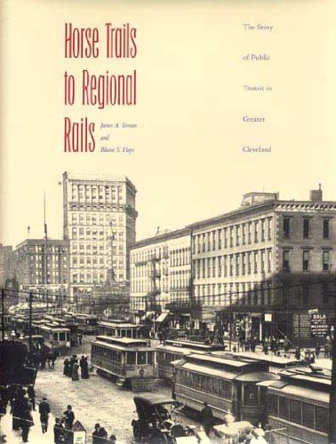 9780873385473: Horse Trails to Regional Rails: Story of Public Transit in Greater Cleveland