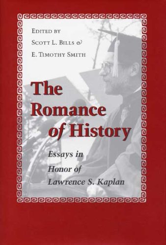 Stock image for The Romance of History: Essays in Honor of Lawrence S. Kaplan for sale by Revaluation Books