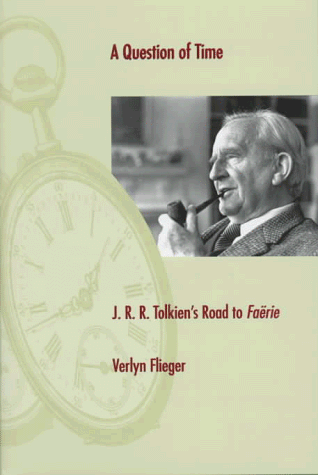 Stock image for A Question of Time: J.R.R. Tolkien's Road to Faerie for sale by Reliant Bookstore