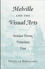 Beispielbild fr Melville & the Visual Arts : Ionian Form, Venetian Tint zum Verkauf von Wayward Books